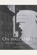 On Wall Street: Architectural Photographs Of Lower Manhattan, 1980-2000