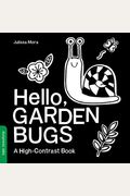 Hello, Garden Bugs: A High-Contrast Board Book That Helps Visual Development In Newborns And Babies