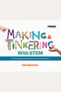 Making And Tinkering With Stem: Solving Design Challenges With Young Children