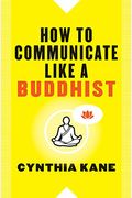 How To Communicate Like A Buddhist