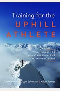 Training For The Uphill Athlete: A Manual For Mountain Runners And Ski Mountaineers