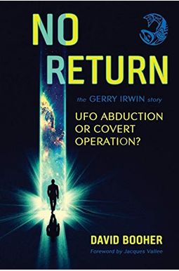 No Return: The Gerry Irwin Story, Ufo Abduction Or Covert Operation? No Return: The Gerry Irwin Story, Ufo Abduction Or Covert Operation?