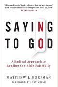 Saying No To God: A Radical Approach To Reading The Bible Faithfully