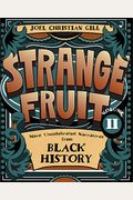 Strange Fruit, Volume Ii: More Uncelebrated Narratives From Black History Volume 2