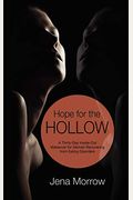 Hope For The Hollow: A Thirty-Day Inside-Out Makeover For Women Recovering From Eating Disorders