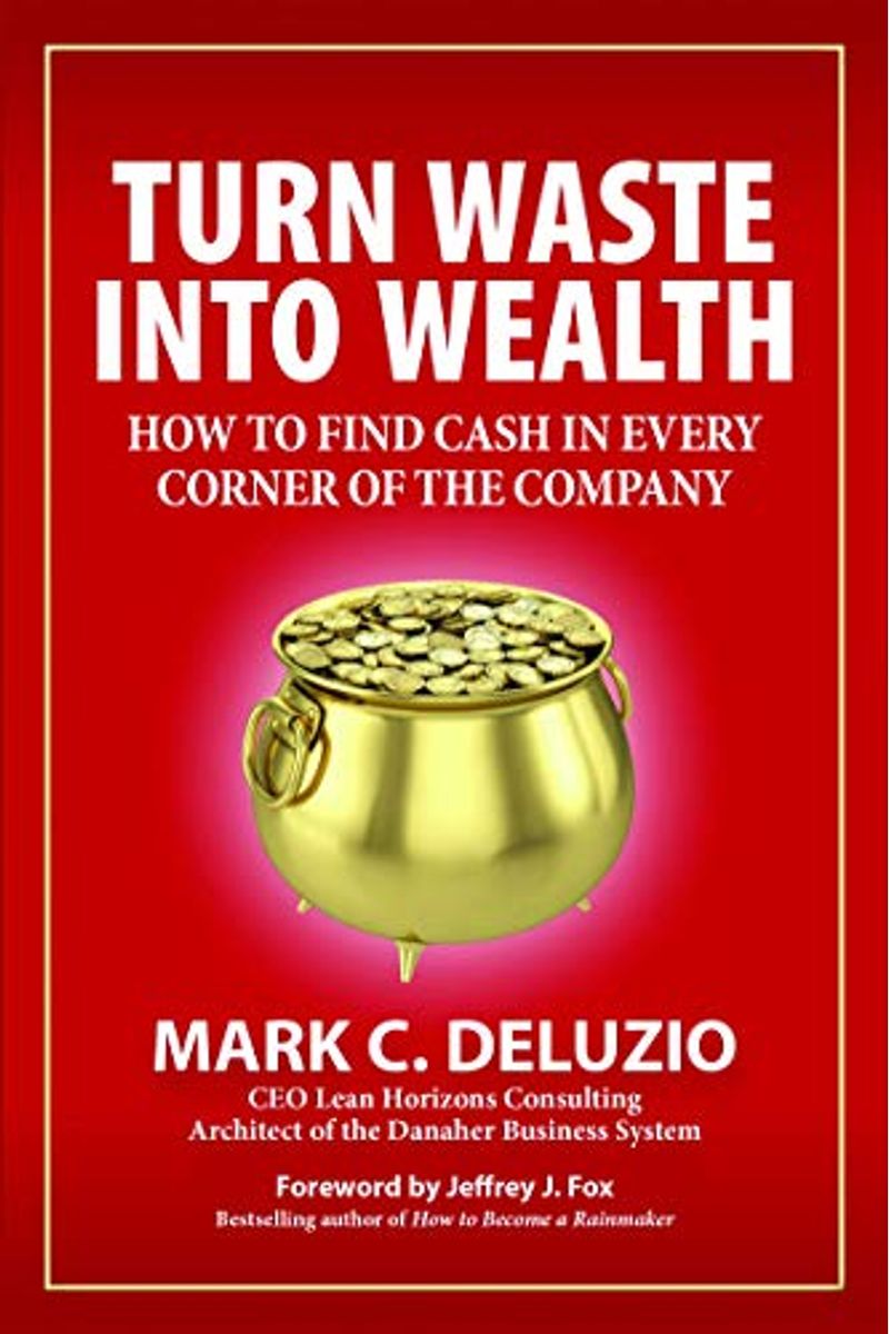 Turn Waste Into Wealth: How To Find Cash In Every Corner Of The Company