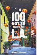 100 Not So Famous Views Of L.a.