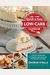 Quick & Easy Low-Carb Cookbook: Everyday Recipes For Ketogenic, Low-Sugar, Or Cutting Back On Carbs
