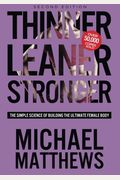 Thinner Leaner Stronger: The Simple Science Of Building The Ultimate Female Body