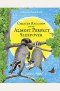 Chester Raccoon And The Almost Perfect Sleepover
