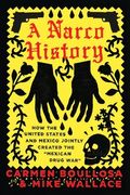 A Narco History: How The United States And Mexico Jointly Created The Mexican Drug War