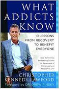 What Addicts Know: 10 Lessons from Recovery to Benefit Everyone
