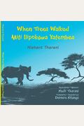 When Trees Walked Miti Ilipokuwa Yatembea: Bilingual English And Swahili