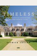 Timeless: Classic American Architecture For Contemporary Living