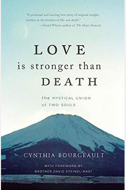 Love Is Stronger Than Death: The Mystical Union of Two Souls Love Is Stronger Than Death: The Mystical Union of Two Souls