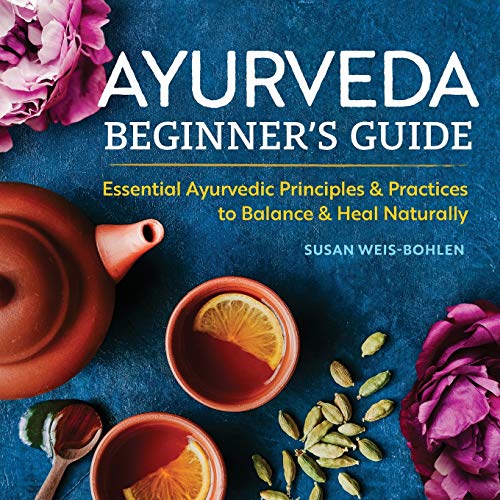 Buy Ayurveda Beginner's Guide: Essential Ayurvedic Principles And ...