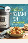 Indian Instant Pot(R) Cookbook: Traditional Indian Dishes Made Easy And Fast