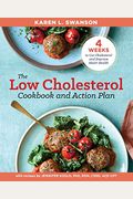 The Low Cholesterol Cookbook and Action Plan: 4 Weeks to Cut Cholesterol and Improve Heart Health