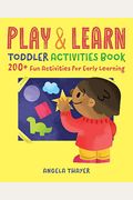 Play & Learn Toddler Activities Book: 200+ Fun Activities For Early Learning