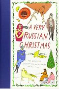 A Very Russian Christmas: The Greatest Russian Holiday Stories Of All Time