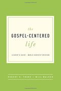 The Gospel-Centered Life: Study Guide With Leader's Notes