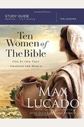 Ten Women Of The Bible Study Guide: One By One They Changed The World