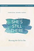 She's Still There Study Guide With Dvd: Rescuing The Girl In You
