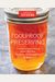 Foolproof Preserving: A Guide To Small Batch Jams, Jellies, Pickles, Condiments & More