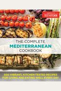 The Complete Mediterranean Cookbook: 500 Vibrant, Kitchen-Tested Recipes For Living And Eating Well Every Day