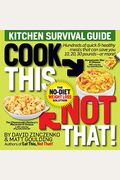 Cook This, Not That! Kitchen Survival Guide: The No-Diet Weight Loss Solution