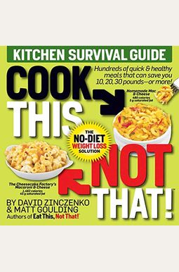 Cook This, Not That! Kitchen Survival Guide: The No-Diet Weight Loss Solution Cook This, Not That! Kitchen Survival Guide: The No-Diet Weight Loss Solution
