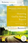 Honoring God By Making Repairs: The Journey Continues, Participant's Guide 7: A Recovery Program Based On Eight Principles From The Beatitudes