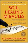 Soul Healing Miracles: Ancient and New Sacred Wisdom, Knowledge, and Practical Techniques for Healing the Spiritual, Mental, Emotional, and P