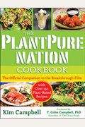 The Plantpure Nation Cookbook: The Official Companion Cookbook To The Breakthrough Film...With Over 150 Plant-Based Recipes