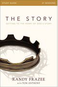 The Story Bible Study Guide: Getting To The Heart Of God's Story