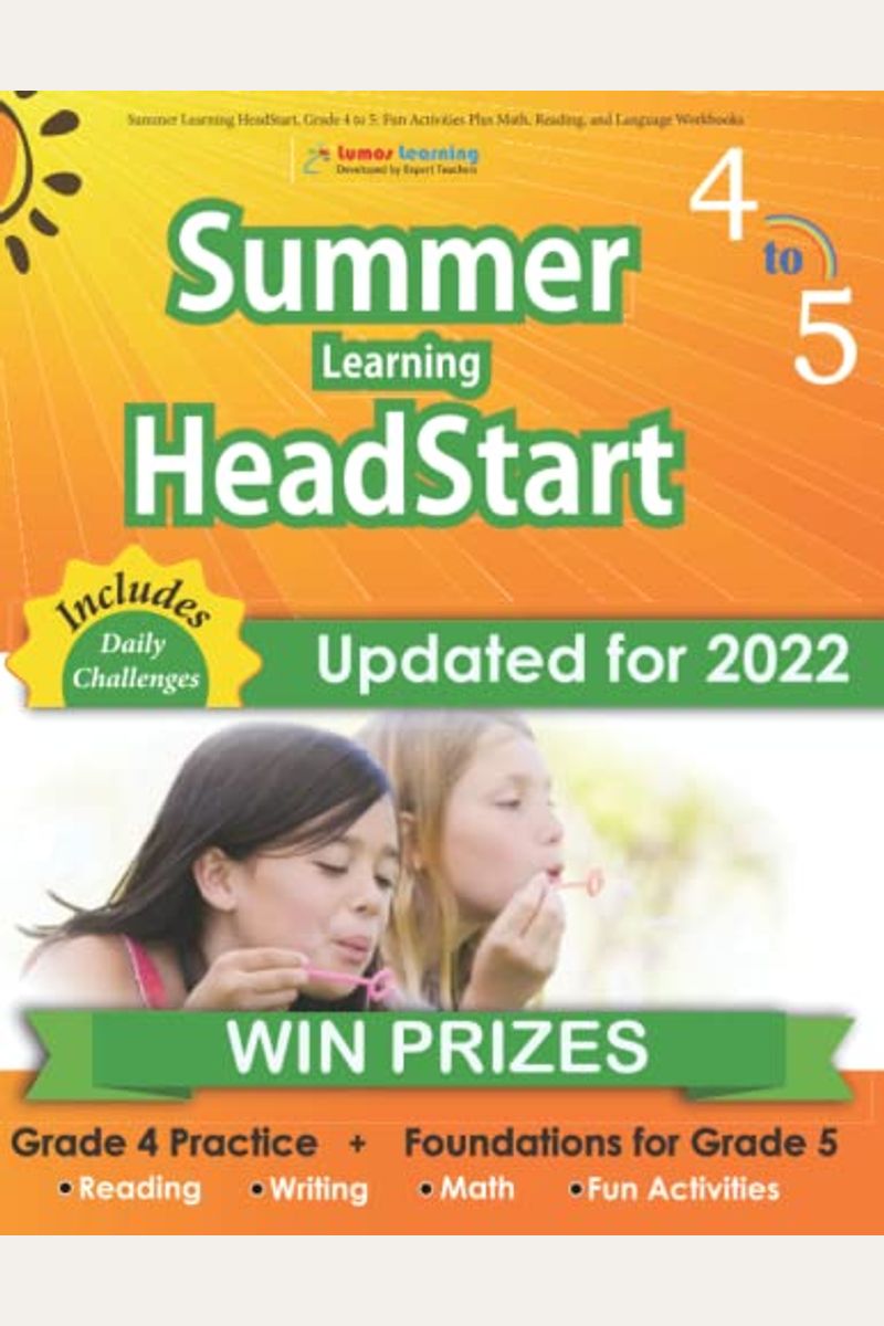 Summer Learning Headstart, Grade 4 To 5: Fun Activities Plus Math, Reading, And Language Workbooks: Bridge To Success With Common Core Aligned Resourc
