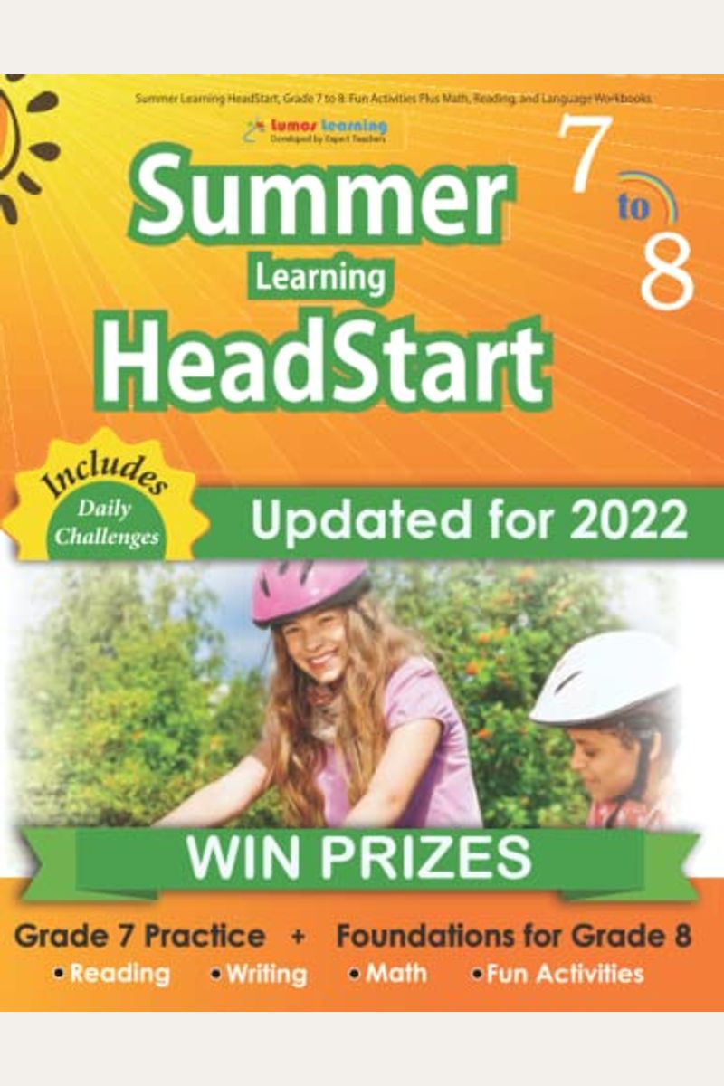 Summer Learning Headstart, Grade 7 To 8: Fun Activities Plus Math, Reading, And Language Workbooks: Bridge To Success With Common Core Aligned Resourc