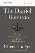 The Daniel Dilemma Study Guide With Dvd: How To Stand Firm And Love Well In A Culture Of Compromise