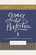 Grace, Not Perfection Study Guide With Dvd: Embracing Simplicity, Celebrating Joy