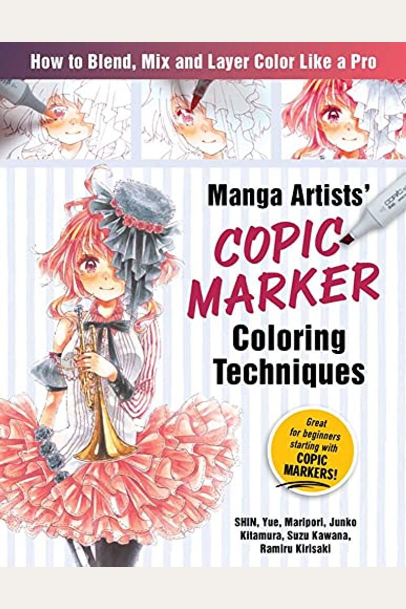 Manga Artists Copic Marker Coloring Techniques: Learn How to Blend, Mix and Layer Color Like a Pro [Book]