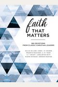 Faith That Matters: 365 Devotions From Classic Christian Leaders