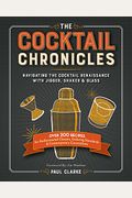 The Cocktail Chronicles: Navigating The Cocktail Renaissance With Jigger, Shaker & Glass