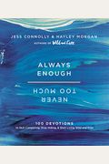 Always Enough, Never Too Much: 100 Devotions To Quit Comparing, Stop Hiding, And Start Living Wild And Free