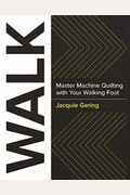 Walk: Master Machine Quilting With Your Walking Foot (With Wiro Lay Flat Binding)