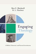 Engaging Theology: A Biblical, Historical, And Practical Introduction
