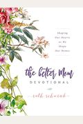 The Better Mom Devotional: Shaping Our Hearts As We Shape Our Homes