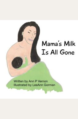 Mama's Milk Is All Gone Mama's Milk Is All Gone