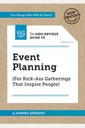 The Non-Obvious Guide to Event Planning (for Kick-Ass Gatherings That Inspire People)