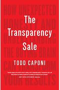 The Transparency Sale: How Unexpected Honesty And Understanding The Buying Brain Can Transform Your Results