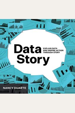 Datastory: Explain Data And Inspire Action Through Story Datastory: Explain Data And Inspire Action Through Story